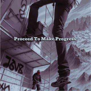 Proceed To Make Progress