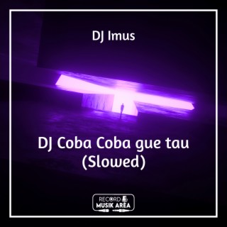 DJ Coba Coba gue tau (Slowed)