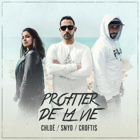 Profiter De La Vie ft. Croftis & Chloé | Boomplay Music