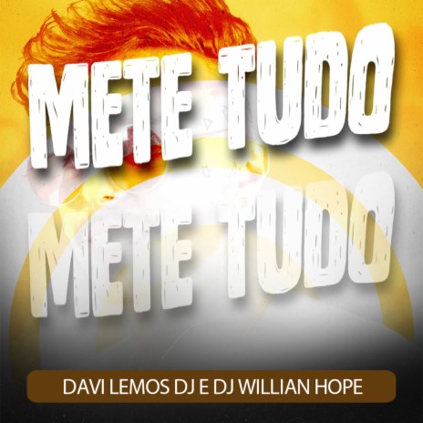 Mega Mete Tudo ft. DJ Willian Hope | Boomplay Music