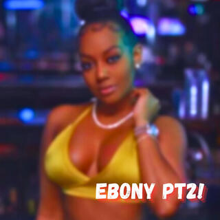 EBONY PT2!