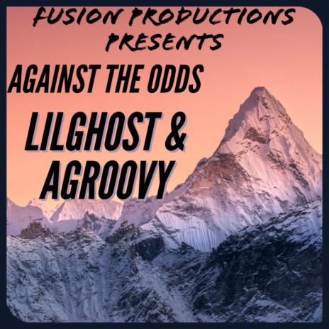 AGAINST THE ODDS ft. LILGHOST & AGROOVY