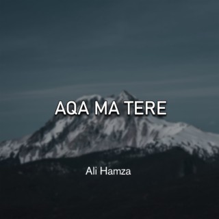 Aqa Ma Tere