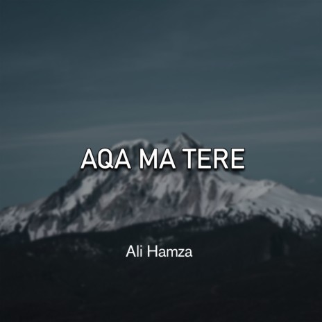 Aqa Ma Tere | Boomplay Music