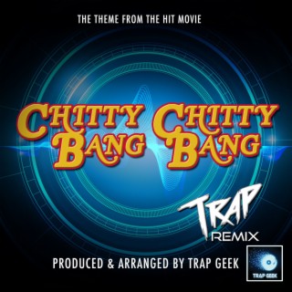 Chitty Chitty Bang Bang (From Chitty Chitty Bang Bang) (Trap Version)