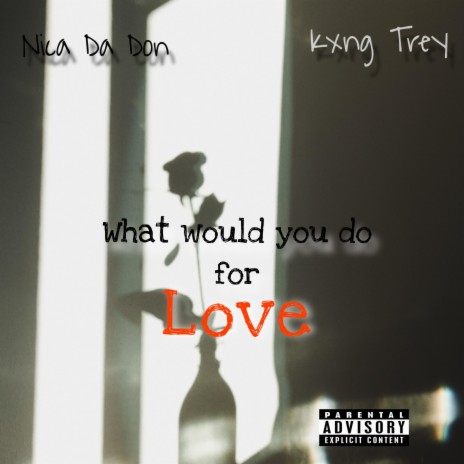 What would you do (For love) ft. Kxng Trey | Boomplay Music