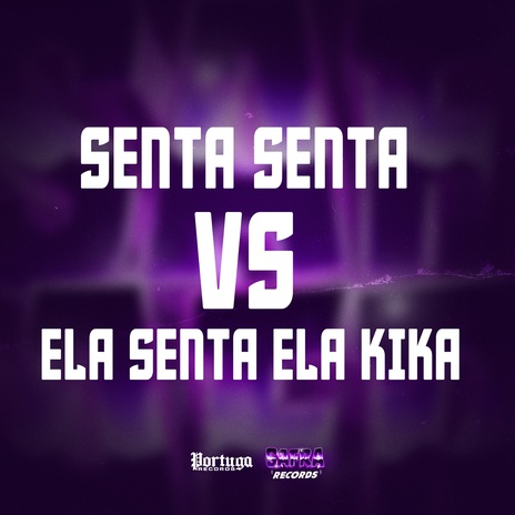 SENTA SENTA VS ELA SENTA ELA KIKA ft. Dj Kevin Dias, Negueba Dos Beats & Mc Nego Bam | Boomplay Music