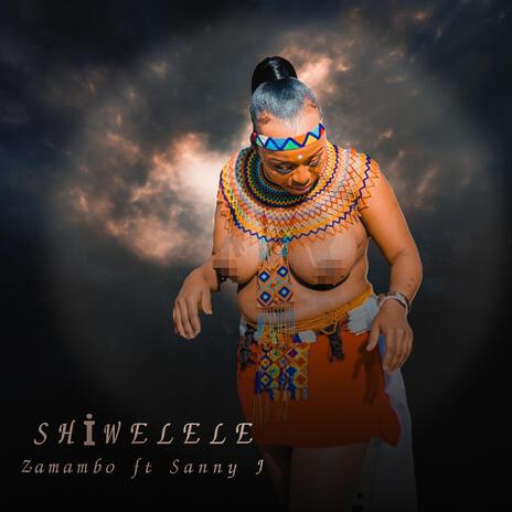 Shiwelele ft. Zamambo Mkhize | Boomplay Music