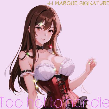 Too hot to handle (edited) | Boomplay Music