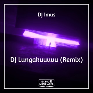 DJ Lungakuuuuu (Remix)