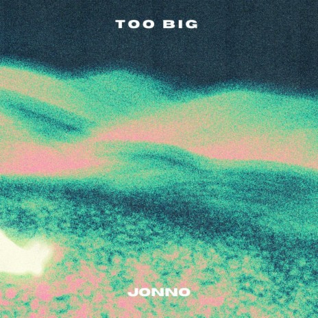 Too Big | Boomplay Music