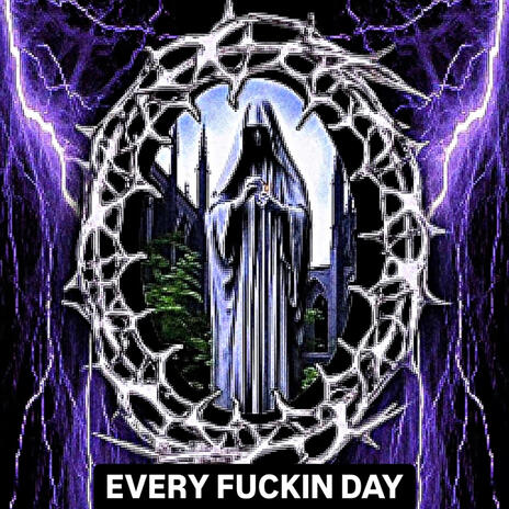 EVERY FUCKIN DAY | Boomplay Music