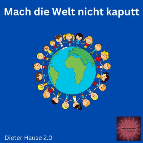 Mach die Welt nicht kaputt