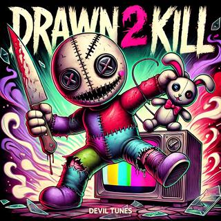 Drawn 2 Kill