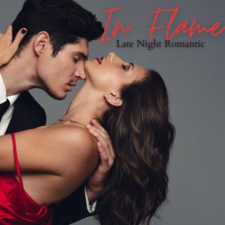 In Flame: Late Night Romantic Jazz, Smooth Lounge for Perfect Date