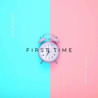 First Time ft. Breana Marin lyrics | Boomplay Music