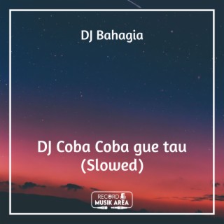 DJ Coba Coba gue tau (Slowed)