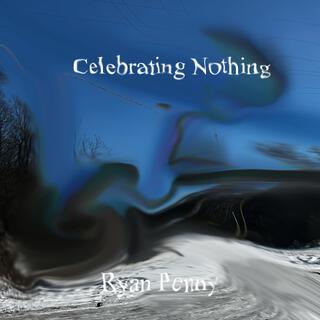 Celebrating Nothing