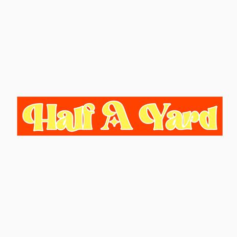 Half A Yard | Boomplay Music