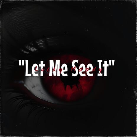 Let Mee See It | Boomplay Music