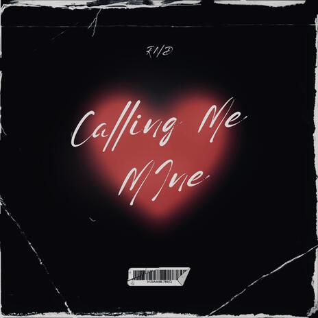 CALLING ME MINE -132 | Boomplay Music