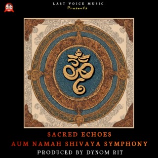 Sacred Echoes : Aum Namah Shivaya Symphony