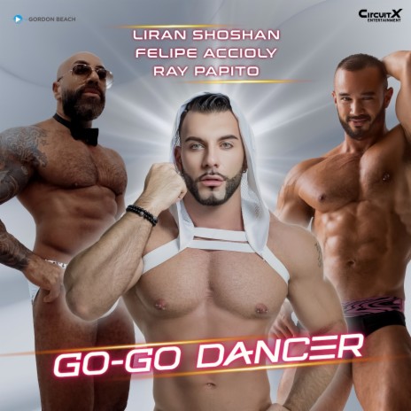 Go-Go Dancer ft. Felipe Accioly & Ray Papito | Boomplay Music