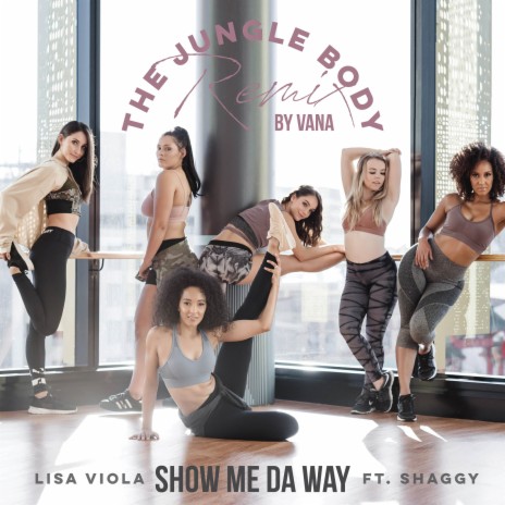 Show Me da Way (The Jungle Body Remix) [feat. Lisa Viola & Shaggy] | Boomplay Music