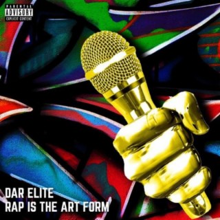 DAR Elite Presents: Rap Is The Art Form