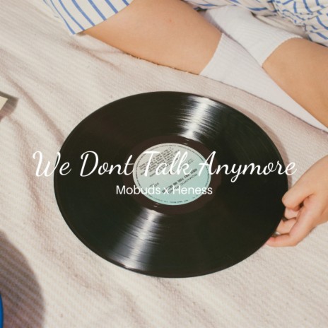 We Dont Talk Anymore ft. Heness | Boomplay Music