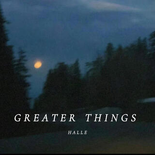 Greater Things lyrics | Boomplay Music