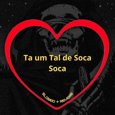 Ta um Tal de Soca Soca 1.0 (Slowed + Reverb) ft. Dj Bruninho Pzs, Mc Panico, DJ BRN & Dj Tití | Boomplay Music