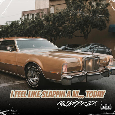 I FEEL LIKE SLAPPIN A NI... TODAY | Boomplay Music