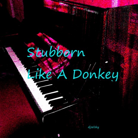Stubborn Like a Donkey | Boomplay Music