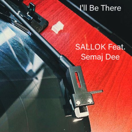 ILl Be There ft. Semaj Dee | Boomplay Music