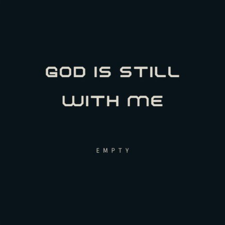 GOD IS STILL WITH ME