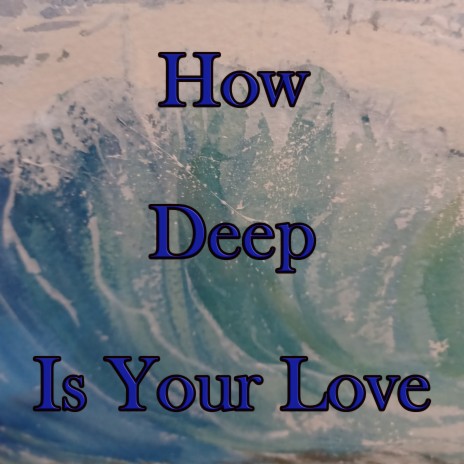 How Deep Is Your Love | Boomplay Music