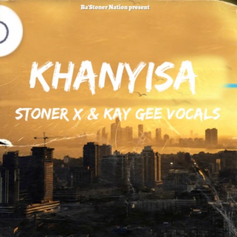 Khanyisa ft. Kay Gee vocals