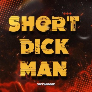 Short Dick Man