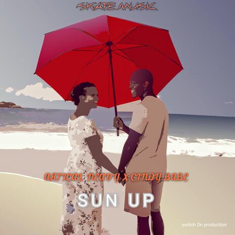 SUN UP ft. CINDY BABE | Boomplay Music