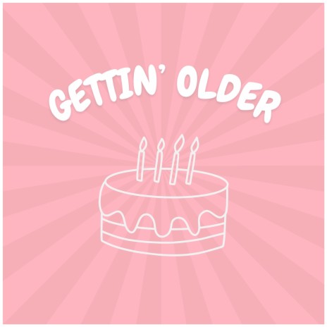 Gettin' Older | Boomplay Music