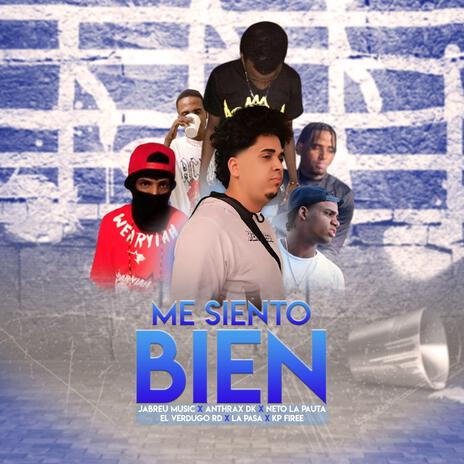 Me siento Bien (feat. Anthrax DK, El Verdugo RD, La Ronpasa HD, KP Firee & Neto La Pauta) | Boomplay Music