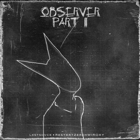 Observer, Pt. II ft. RestXrtZero & WIROXY | Boomplay Music