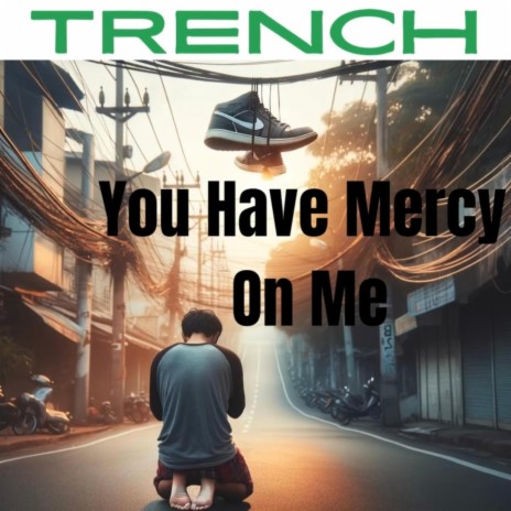 You Have Mercy On Me | Boomplay Music