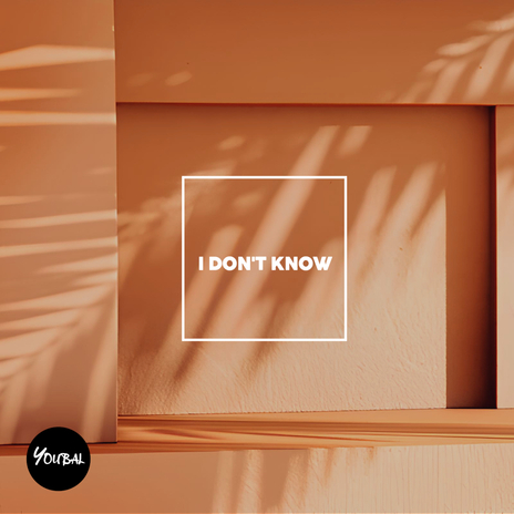 I Don't Know | Boomplay Music