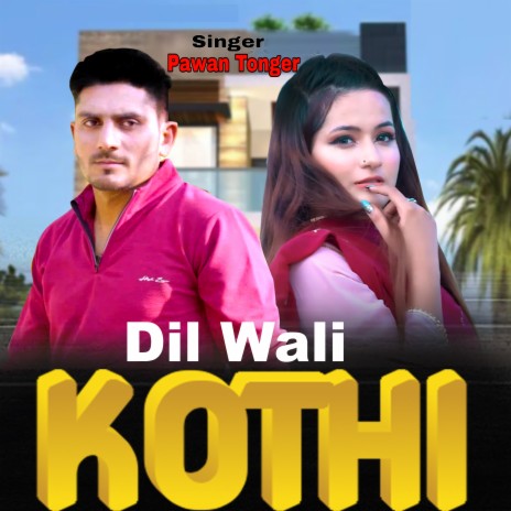 Dil Wali Kothi ft. Rohit Poswal | Boomplay Music