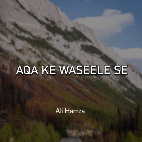 Aqa Ke Waseele Se | Boomplay Music