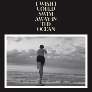 I Wish I Could Swim Away in the Ocean