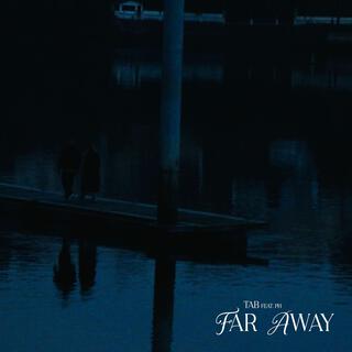 far away