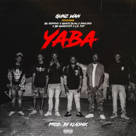 YABA ft. Gk Morphy x Quajo Blaq x Paylord x BB Gangster x Lil Top | Boomplay Music